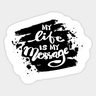 My Life is My Message. Sticker